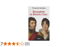 Couverture du livre "Bernadotte et Désirée Clary" de Françoise Kermina, avec les portraits de Désirée Clary et de son époux.
