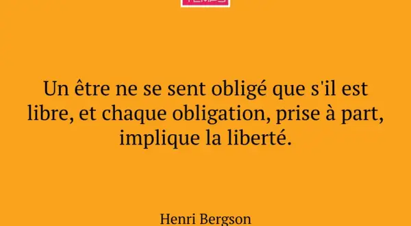 Citation d'Henri Bergson sur la liberté et l'obligation, évoquant la perception du temps.