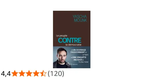 Couverture du livre "Le peuple contre la démocratie" de Yascha Mounk, avec un portrait de l'auteur et des critiques élogieuses.