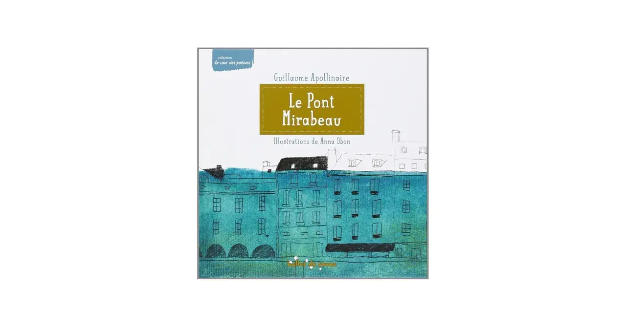 Couverture du livre "Le Pont Mirabeau" de Guillaume Apollinaire, illustré par Anna Obon. Une analyse visuelle de ce poème emblématique.