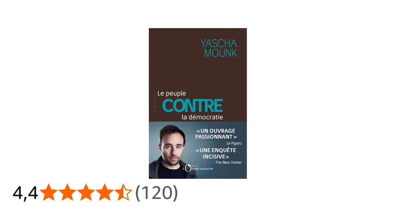 Couverture du livre "Le peuple contre la démocratie" de Yascha Mounk, avec un portrait de l'auteur et des critiques élogieuses.