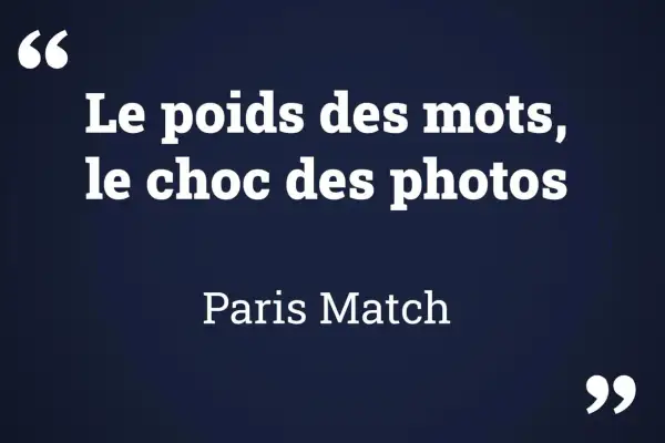Le poids des mots, le choc des photos" : une citation de Paris Match qui souligne l'impact des récits visuels et textuels.