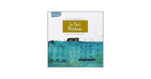 Couverture du livre "Le Pont Mirabeau" de Guillaume Apollinaire, illustré par Anna Obon. Une analyse visuelle de ce poème emblématique.